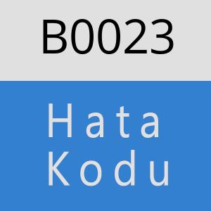 B0023 hatasi