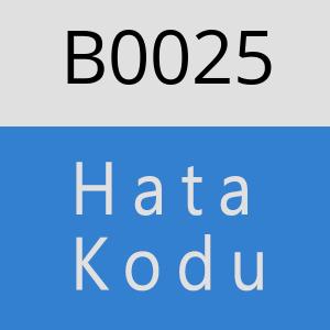 B0025 hatasi