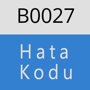 B0027 hatasi