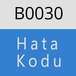 B0030 hatasi