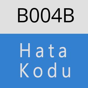 B004B hatasi