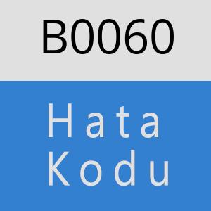 B0060 hatasi