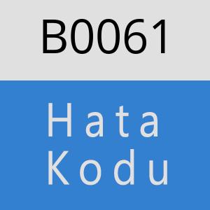 B0061 hatasi