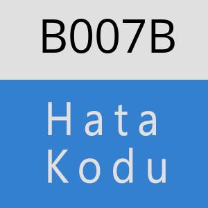 B007B hatasi