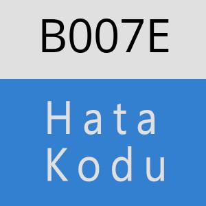 B007E hatasi