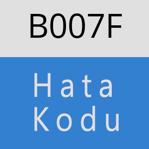 B007F hatasi