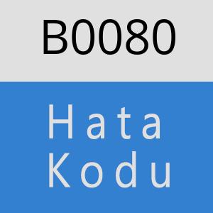 B0080 hatasi