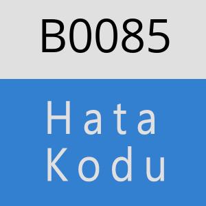 B0085 hatasi