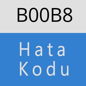 B00B8 hatasi
