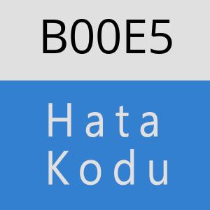 B00E5 hatasi