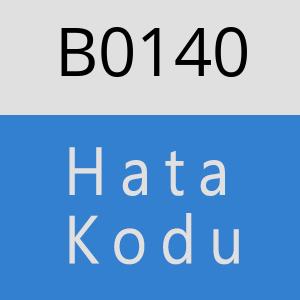 B0140 hatasi
