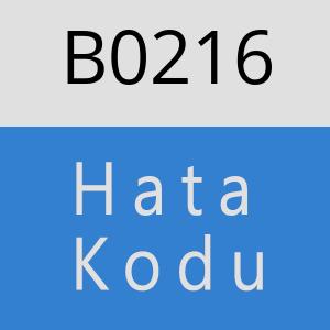 B0216 hatasi