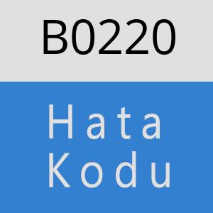 B0220 hatasi