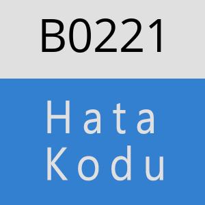 B0221 hatasi