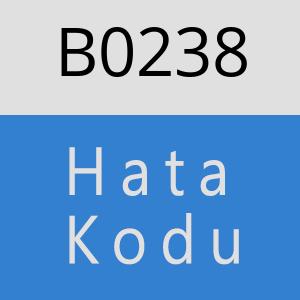 B0238 hatasi