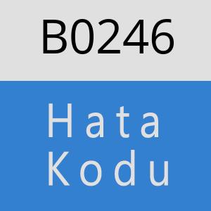 B0246 hatasi