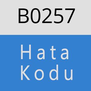 B0257 hatasi