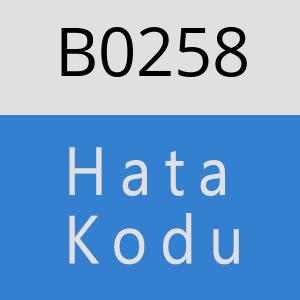 B0258 hatasi