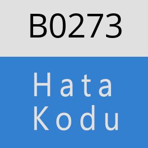 B0273 hatasi