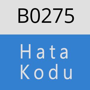 B0275 hatasi
