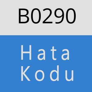 B0290 hatasi