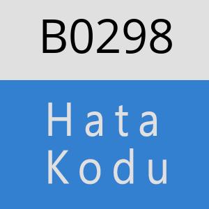 B0298 hatasi