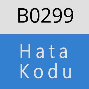 B0299 hatasi
