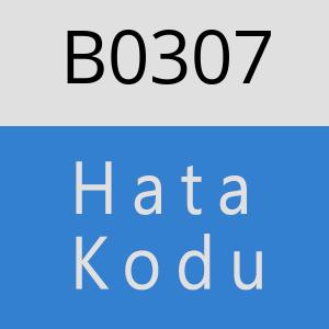 B0307 hatasi