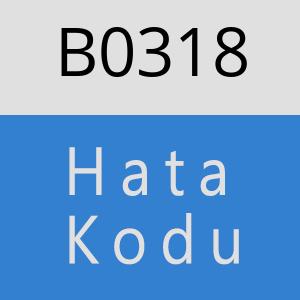 B0318 hatasi