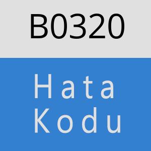 B0320 hatasi