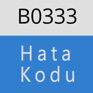 B0333 hatasi