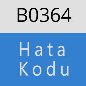 B0364 hatasi