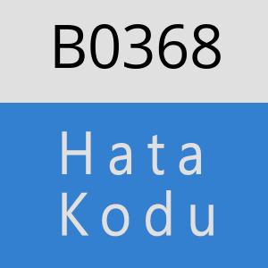 B0368 hatasi