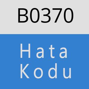 B0370 hatasi