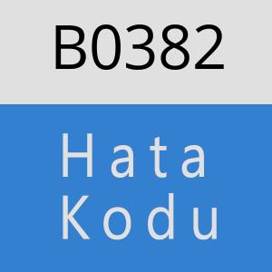 B0382 hatasi