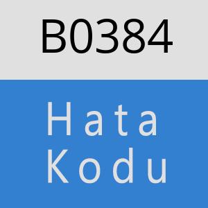 B0384 hatasi