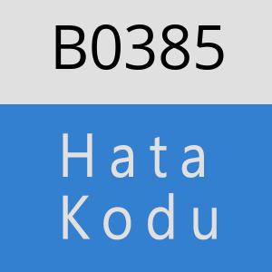 B0385 hatasi