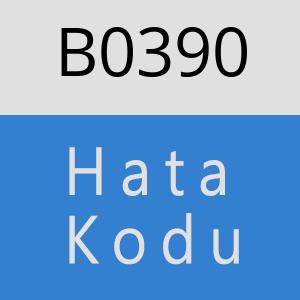 B0390 hatasi