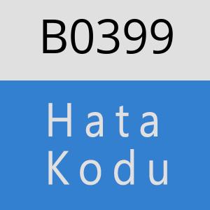 B0399 hatasi