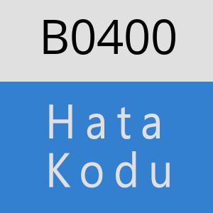 B0400 hatasi