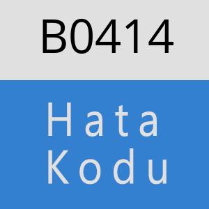 B0414 hatasi