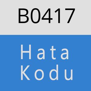 B0417 hatasi