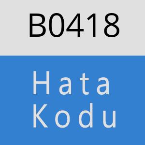 B0418 hatasi