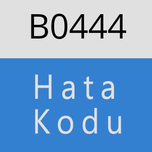 B0444 hatasi