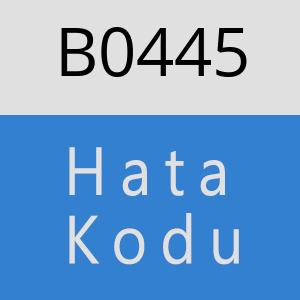 B0445 hatasi