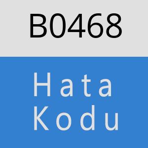 B0468 hatasi