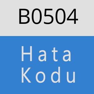 B0504 hatasi