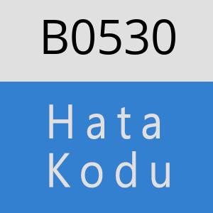 B0530 hatasi