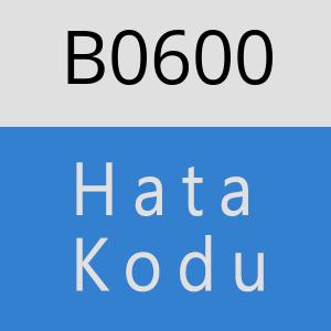 B0600 hatasi