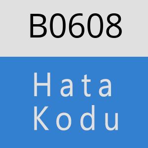 B0608 hatasi